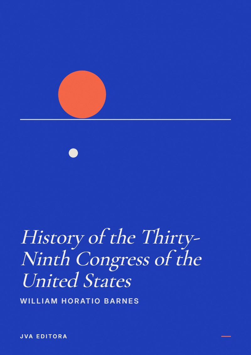 Capa de History of the Thirty-Ninth Congress of the United States
