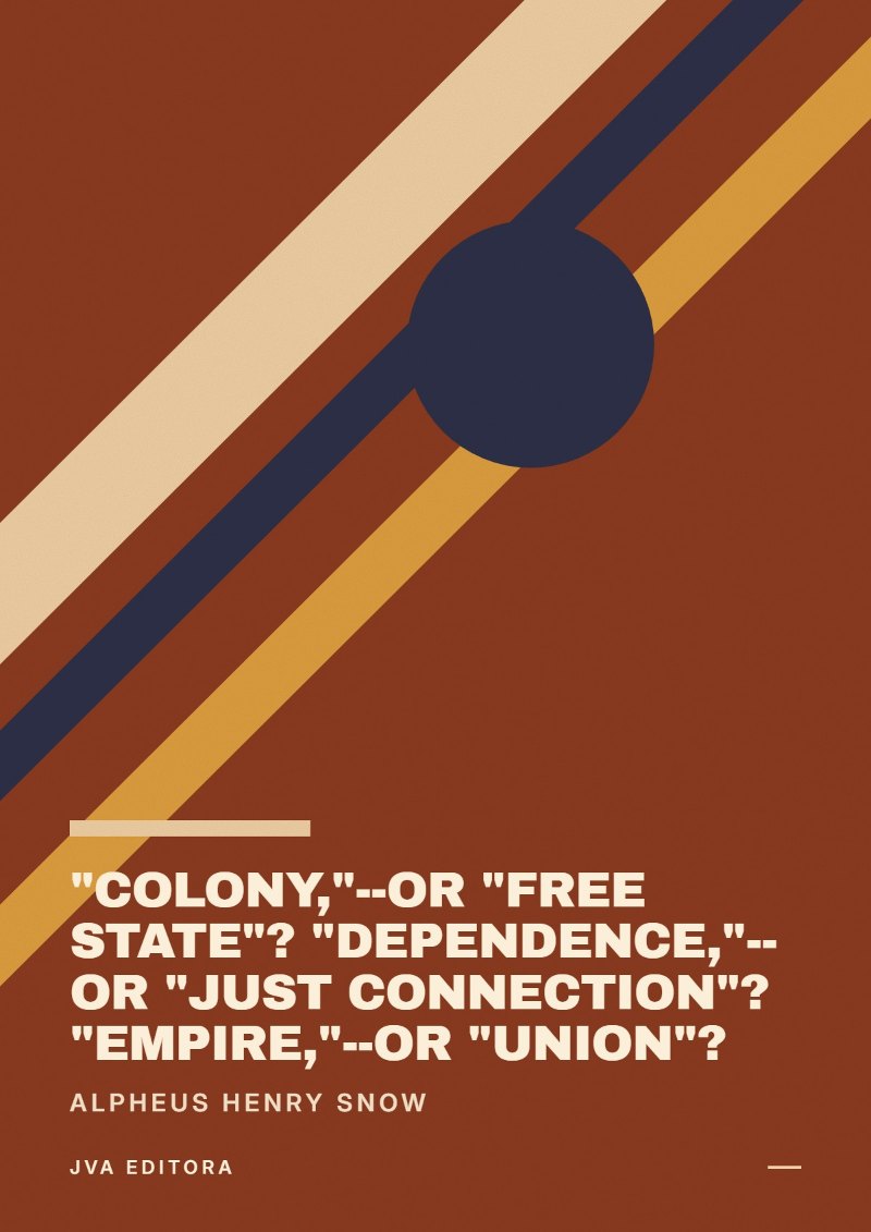 Cover von "Colony,"--or "Free State"? "Dependence,"--or "Just Connection"? "Empire,"--or "Union"?