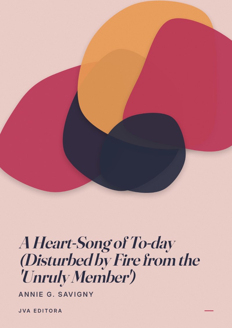 Cover von A Heart-Song of To-day (Disturbed by Fire from the 'Unruly Member')
