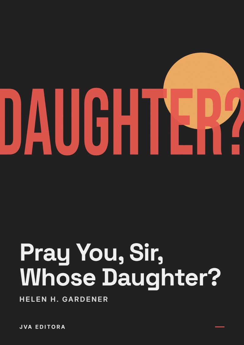 Portada de Pray You, Sir, Whose Daughter?