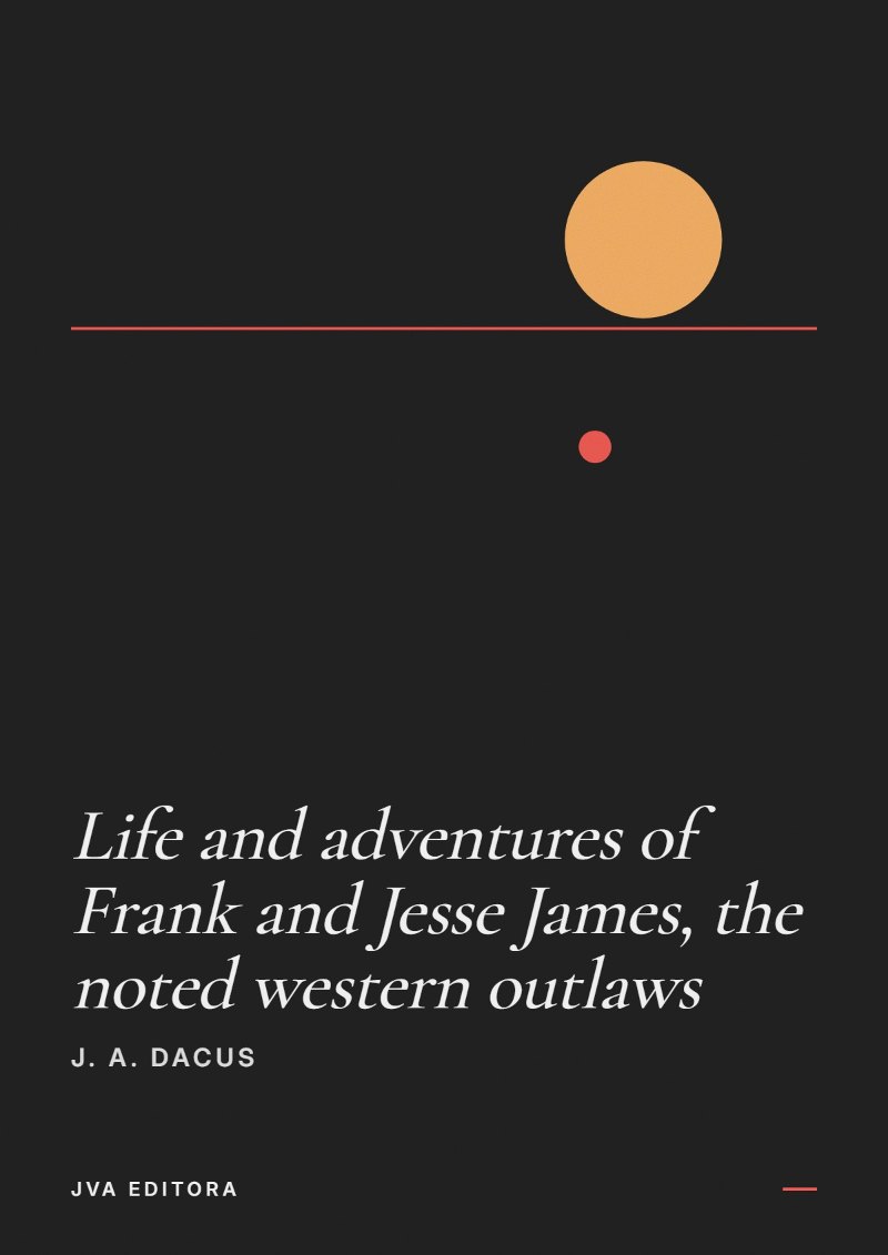 Cover of Life and adventures of Frank and Jesse James, the noted western outlaws