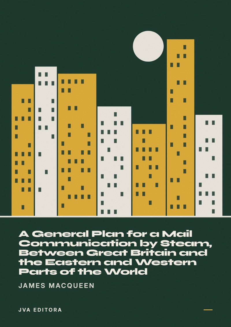 《A General Plan for a Mail Communication by Steam, Between Great Britain and the Eastern and Western Parts of the World》封面