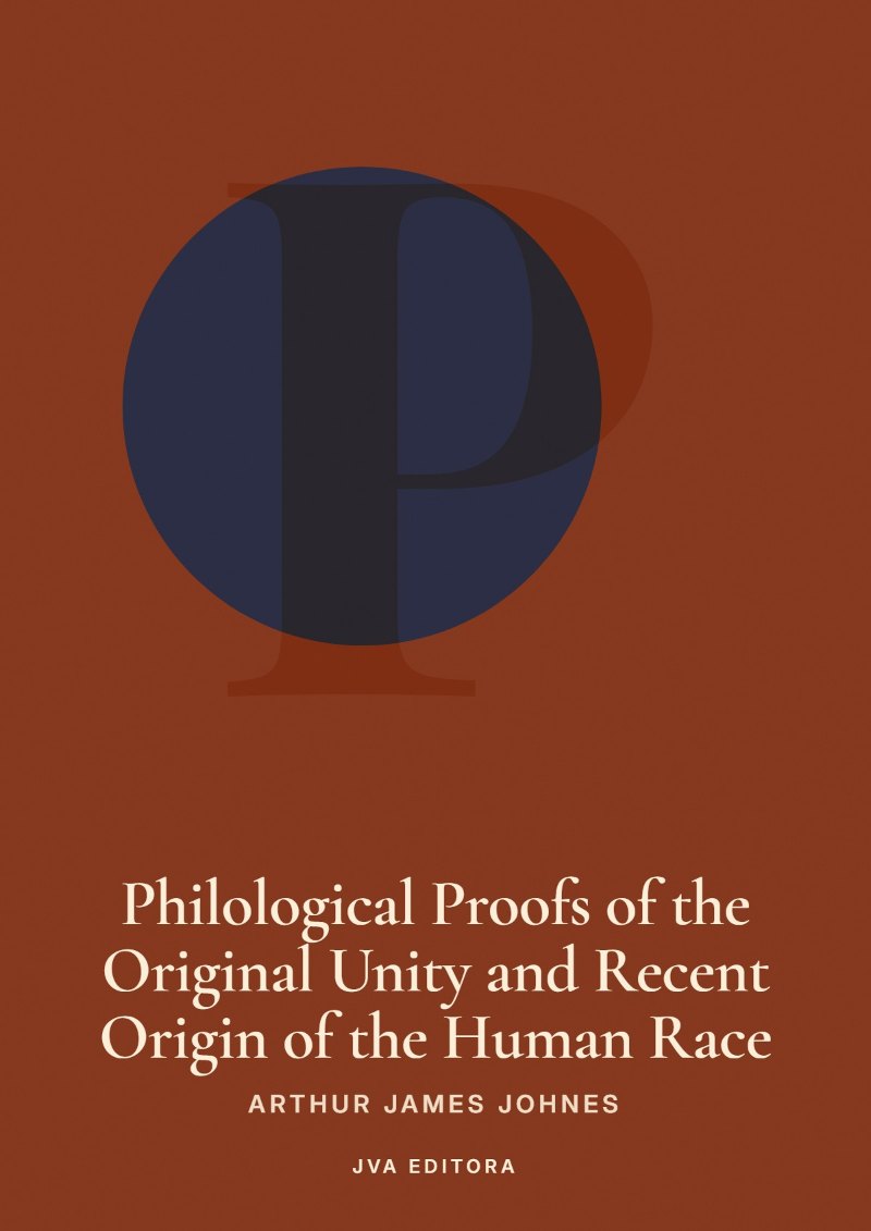 Cover of Philological Proofs of the Original Unity and Recent Origin of the Human Race