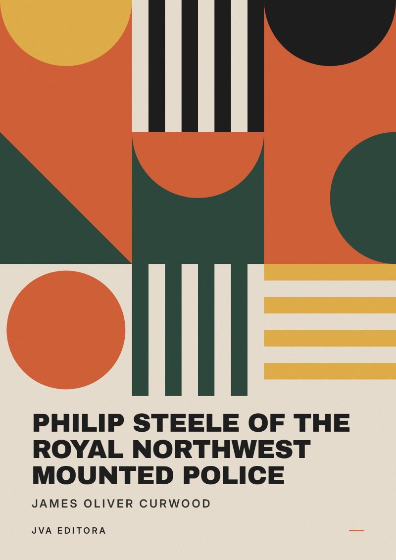 Εξώφυλλο του Philip Steele of the Royal Northwest Mounted Police