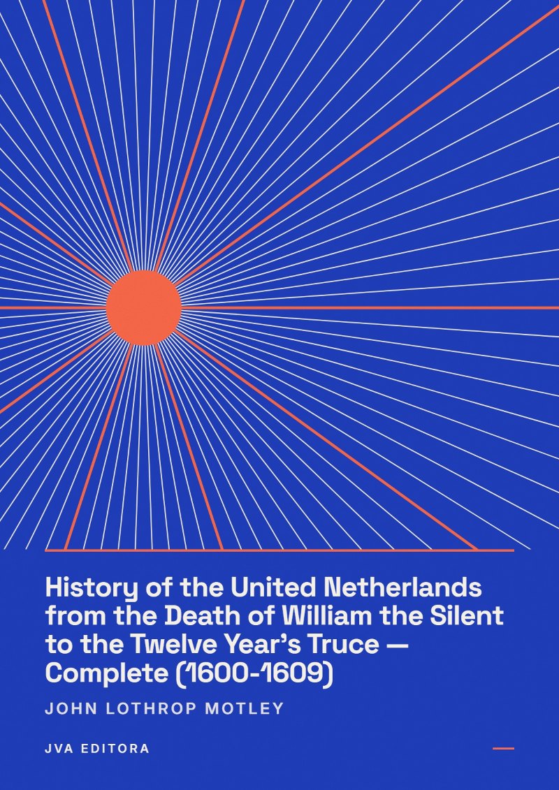 Portada de History of the United Netherlands from the Death of William the Silent to the Twelve Year's Truce — Complete (1600-1609)
