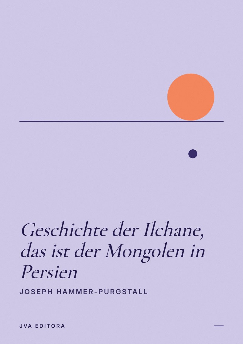 Capa de Geschichte der Ilchane, das ist der Mongolen in Persien