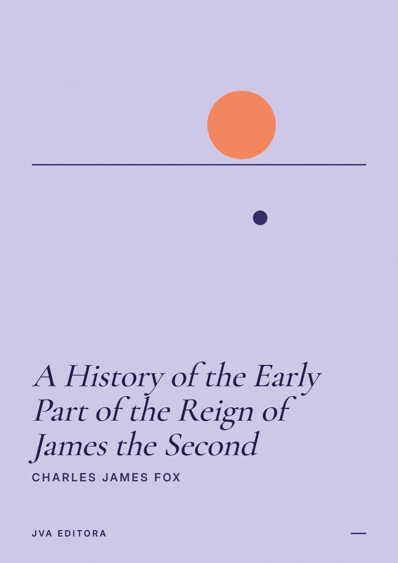 Couverture de A History of the Early Part of the Reign of James the Second