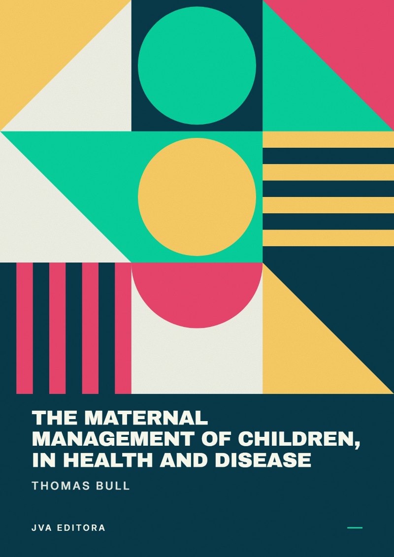 Copertina di The maternal management of children, in health and disease