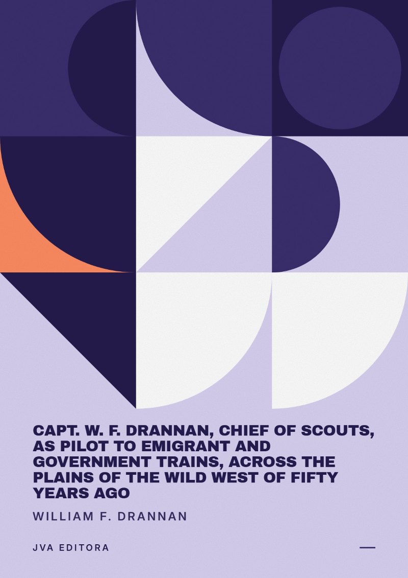 Capa de Capt. W. F. Drannan, Chief of Scouts, As Pilot to Emigrant and Government Trains, Across the Plains of the Wild West of Fifty Years Ago