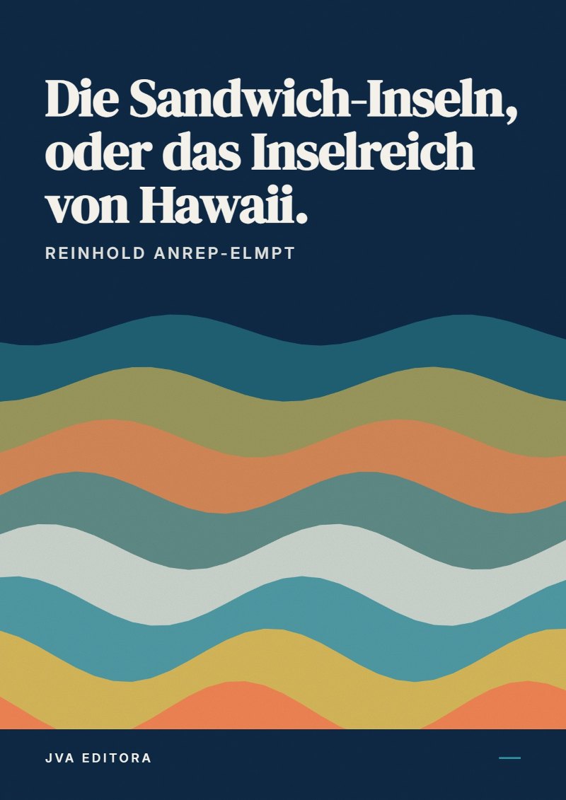 Cover of Die Sandwich-Inseln, oder das Inselreich von Hawaii.