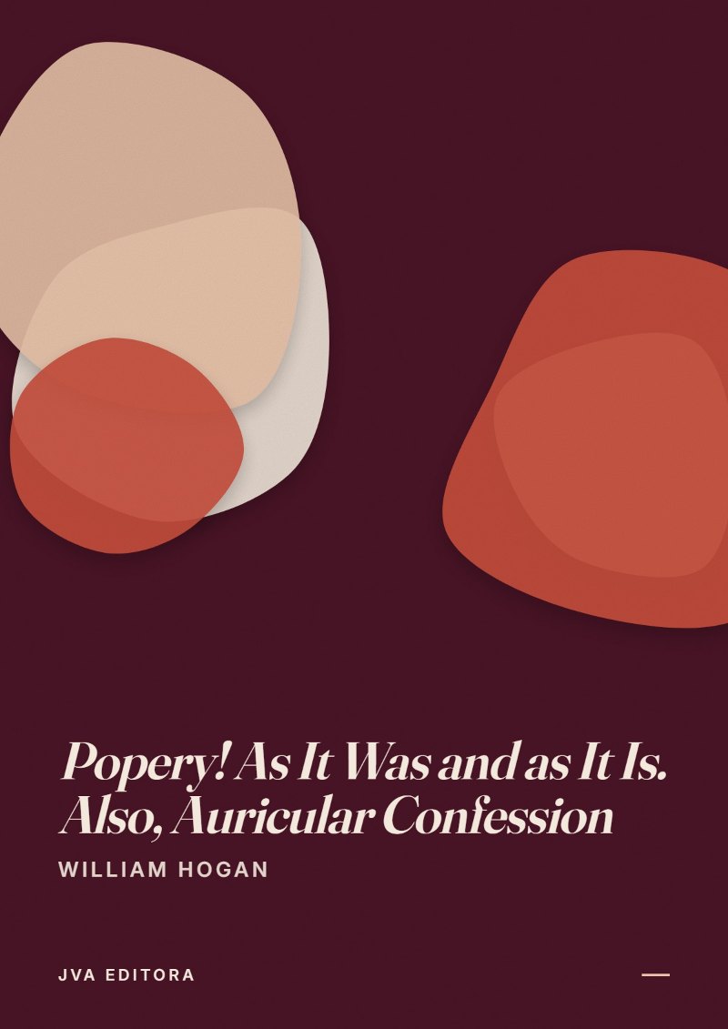Couverture de Popery! As It Was and as It Is. Also, Auricular Confession
