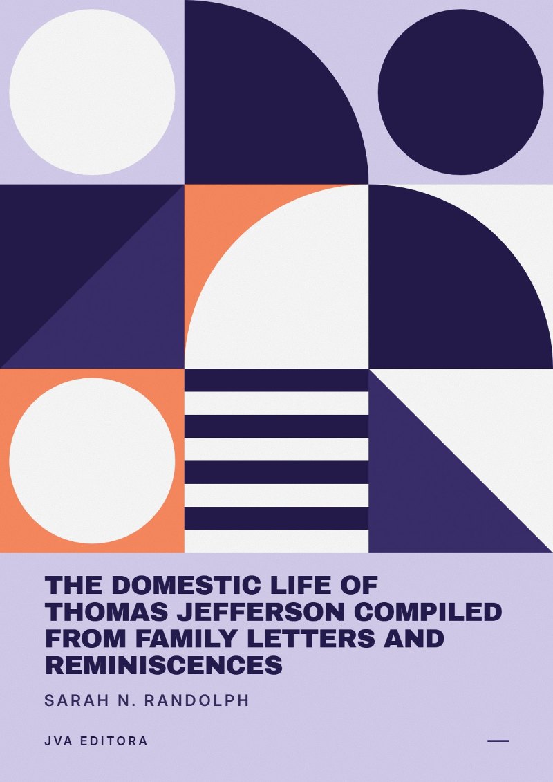 Portada de The Domestic Life of Thomas Jefferson Compiled From Family Letters and Reminiscences