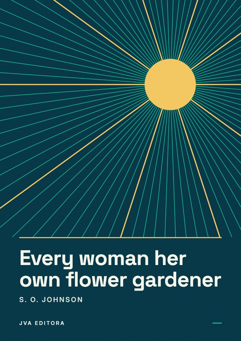 Couverture de Every woman her own flower gardener