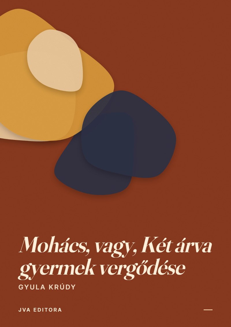 Cover of Mohács, vagy, Két árva gyermek vergődése