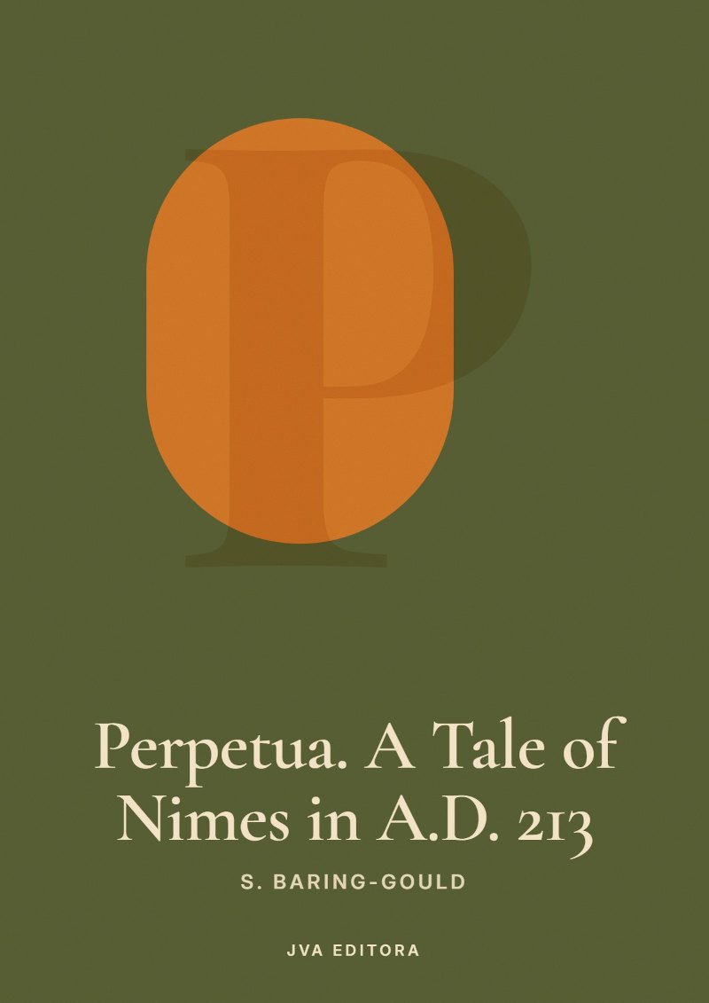 Capa de Perpetua. A Tale of Nimes in A.D. 213
