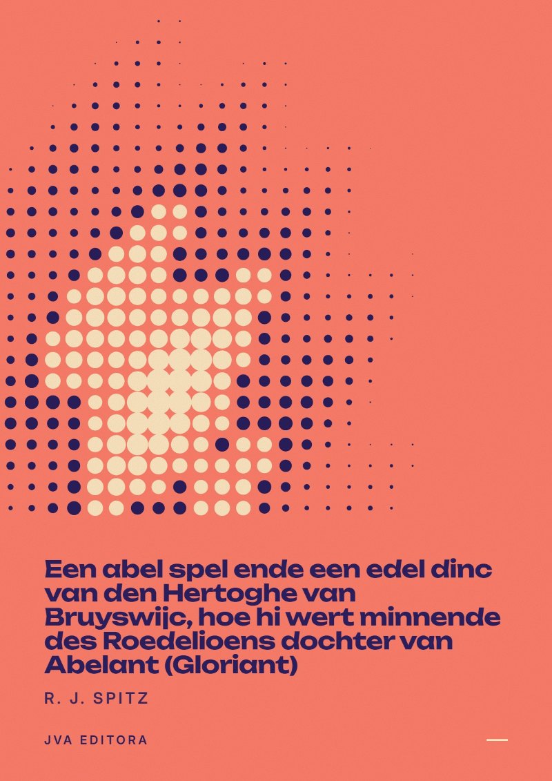 Portada de Een abel spel ende een edel dinc van den Hertoghe van Bruyswijc, hoe hi wert minnende des Roedelioens dochter van Abelant (Gloriant)