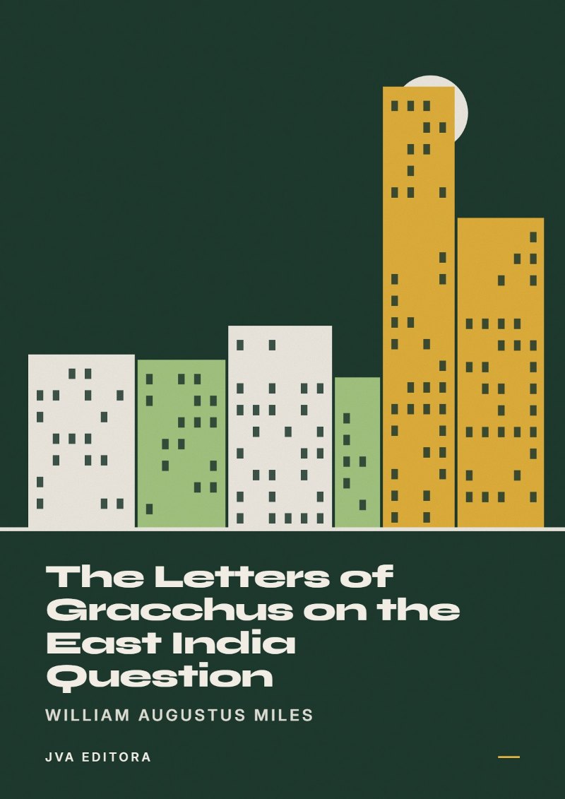 Couverture de The Letters of Gracchus on the East India Question
