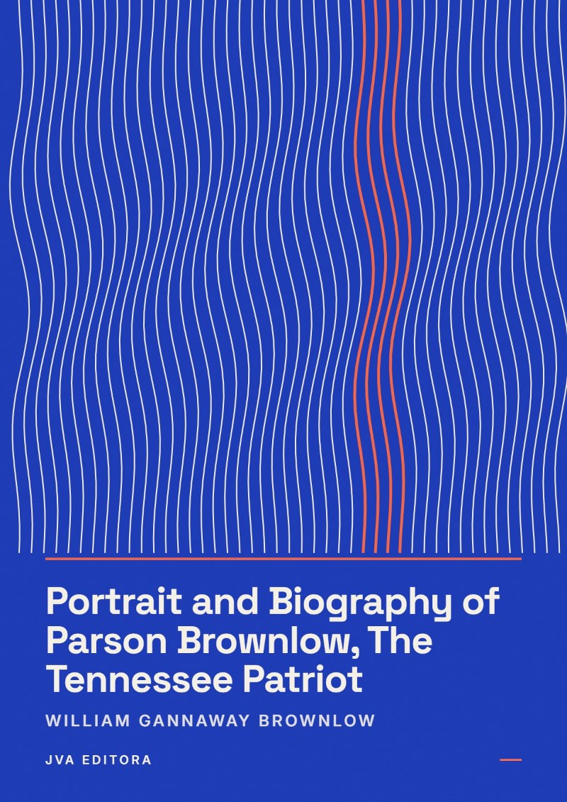 Capa de Portrait and Biography of Parson Brownlow, The Tennessee Patriot