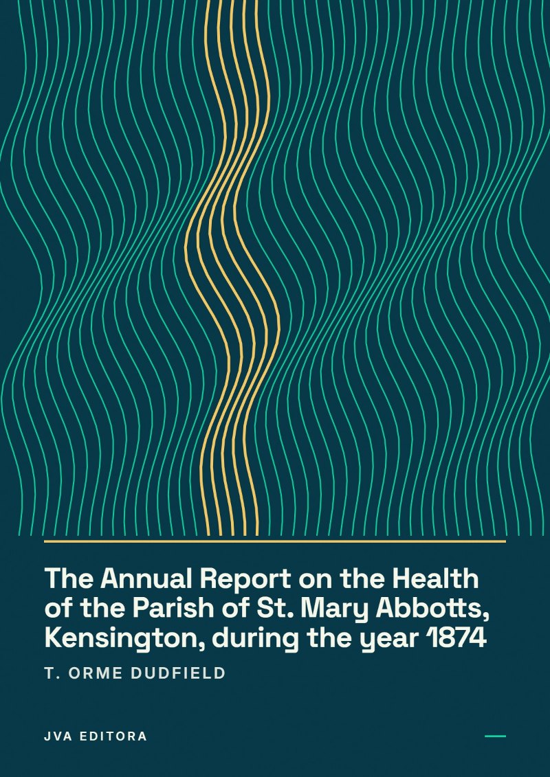 Cover von The Annual Report on the Health of the Parish of St. Mary Abbotts, Kensington, during the year 1874