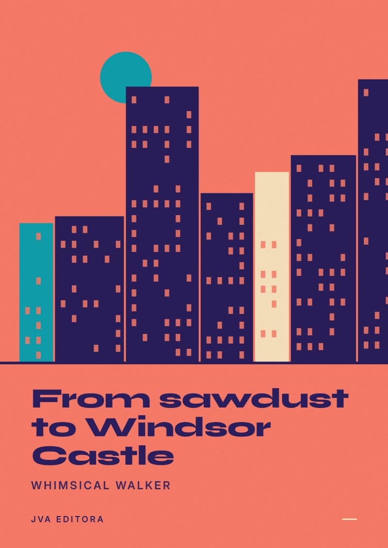 Couverture de From sawdust to Windsor Castle