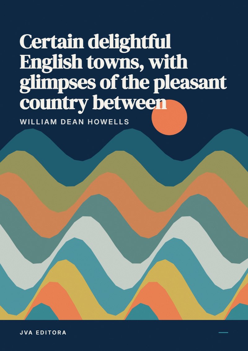《Certain delightful English towns, with glimpses of the pleasant country between》封面