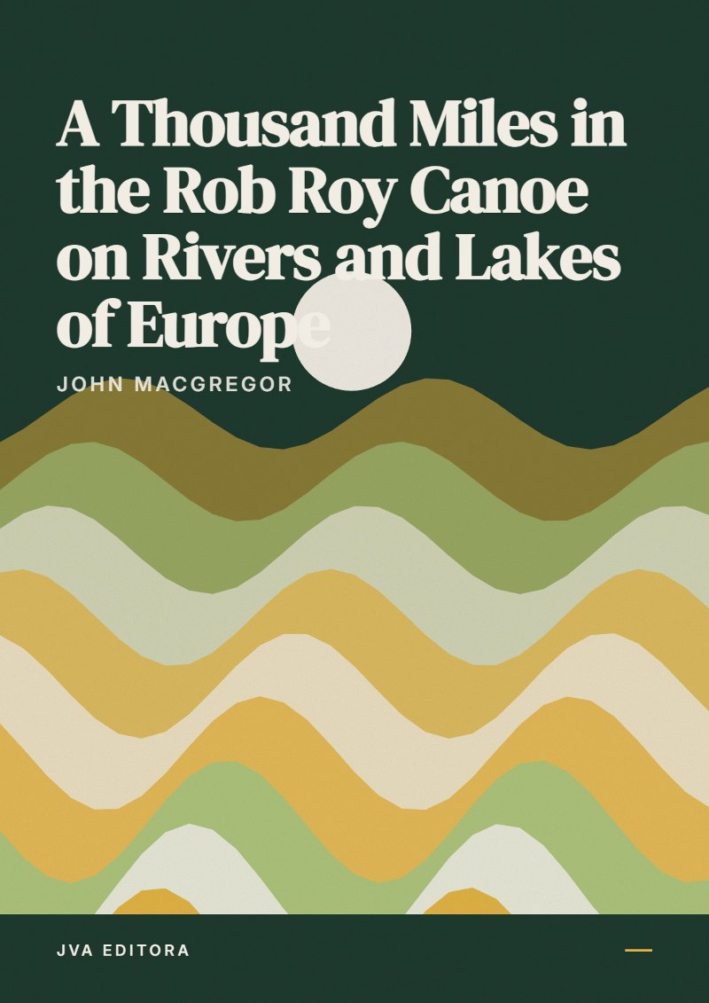 Couverture de A Thousand Miles in the Rob Roy Canoe on Rivers and Lakes of Europe