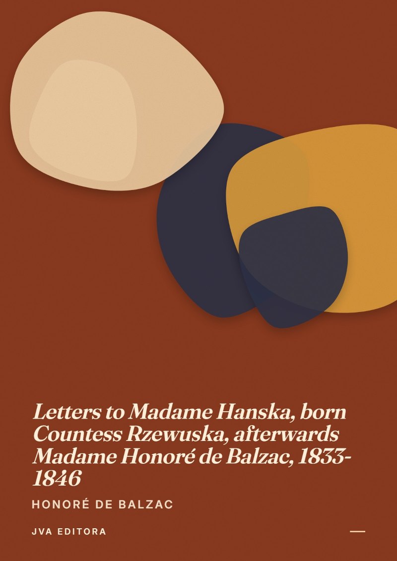Εξώφυλλο του Letters to Madame Hanska, born Countess Rzewuska, afterwards Madame Honoré de Balzac, 1833-1846
