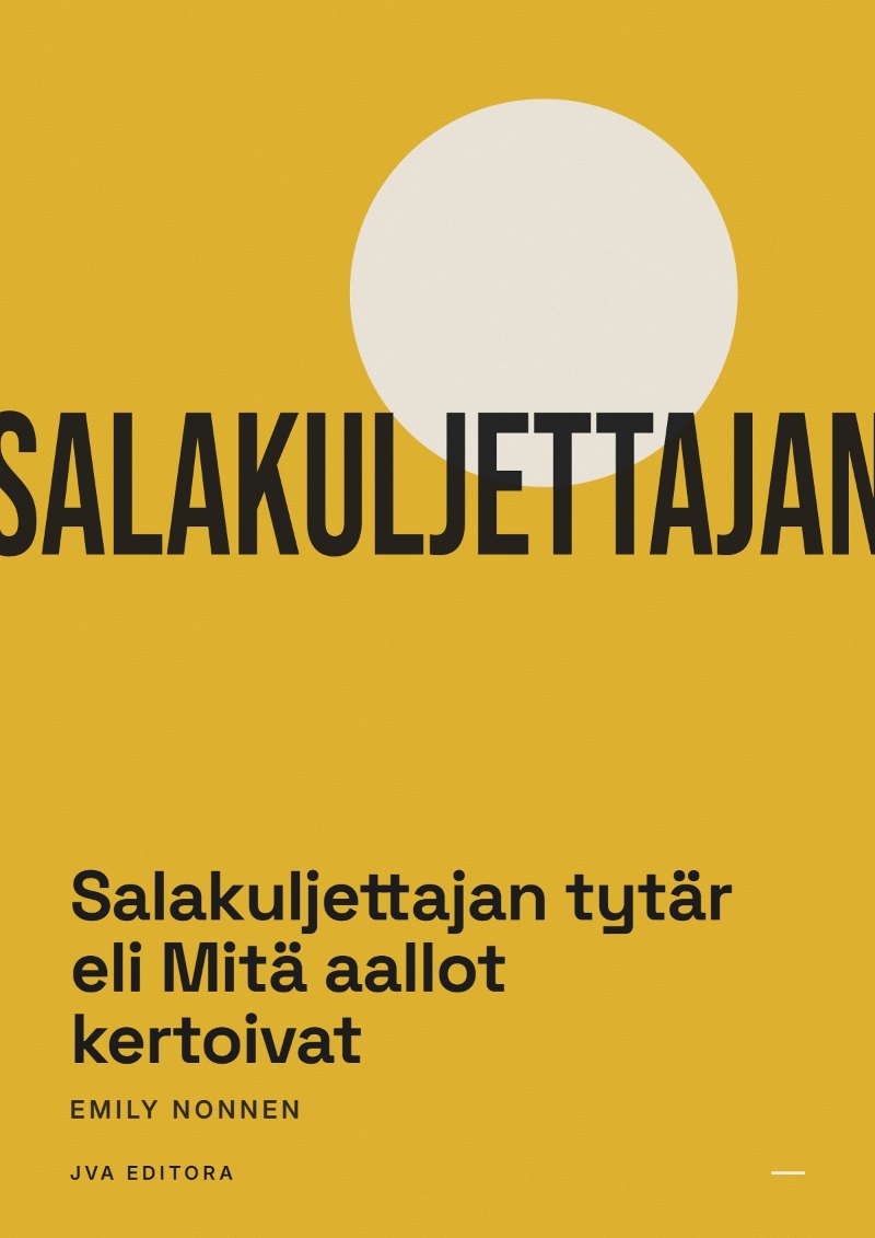 Cover of Salakuljettajan tytär eli Mitä aallot kertoivat