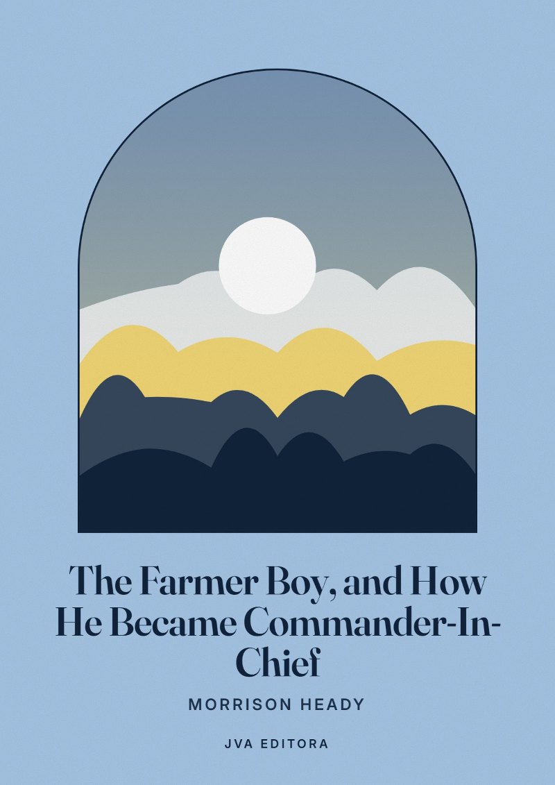 《The Farmer Boy, and How He Became Commander-In-Chief》封面