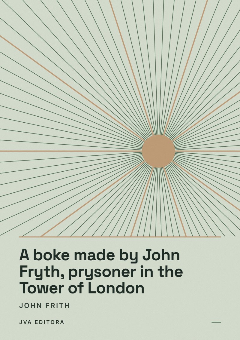 Copertina di A boke made by John Fryth, prysoner in the Tower of London