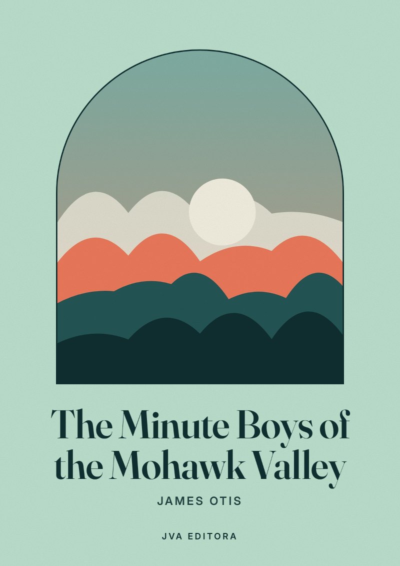 Cover of The Minute Boys of the Mohawk Valley