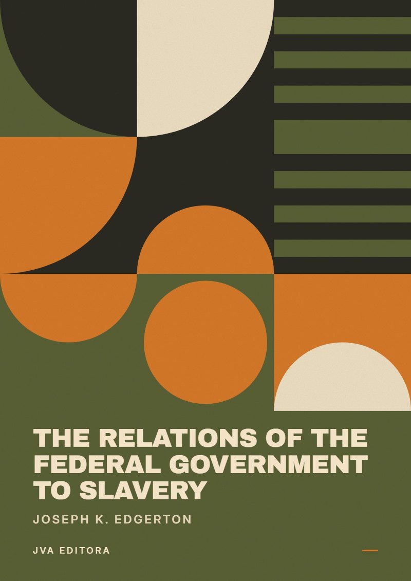 Couverture de The Relations of the Federal Government to Slavery