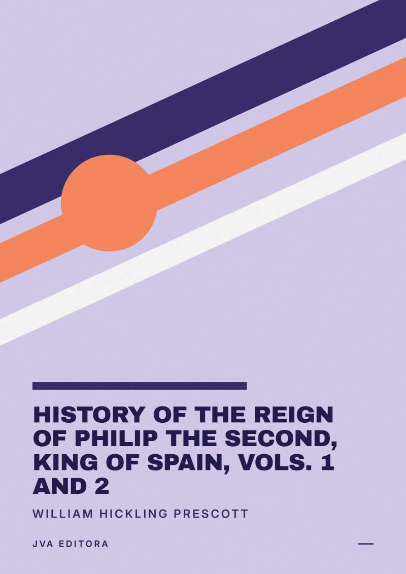 Cover von History of the Reign of Philip the Second, King of Spain, Vols. 1 and 2