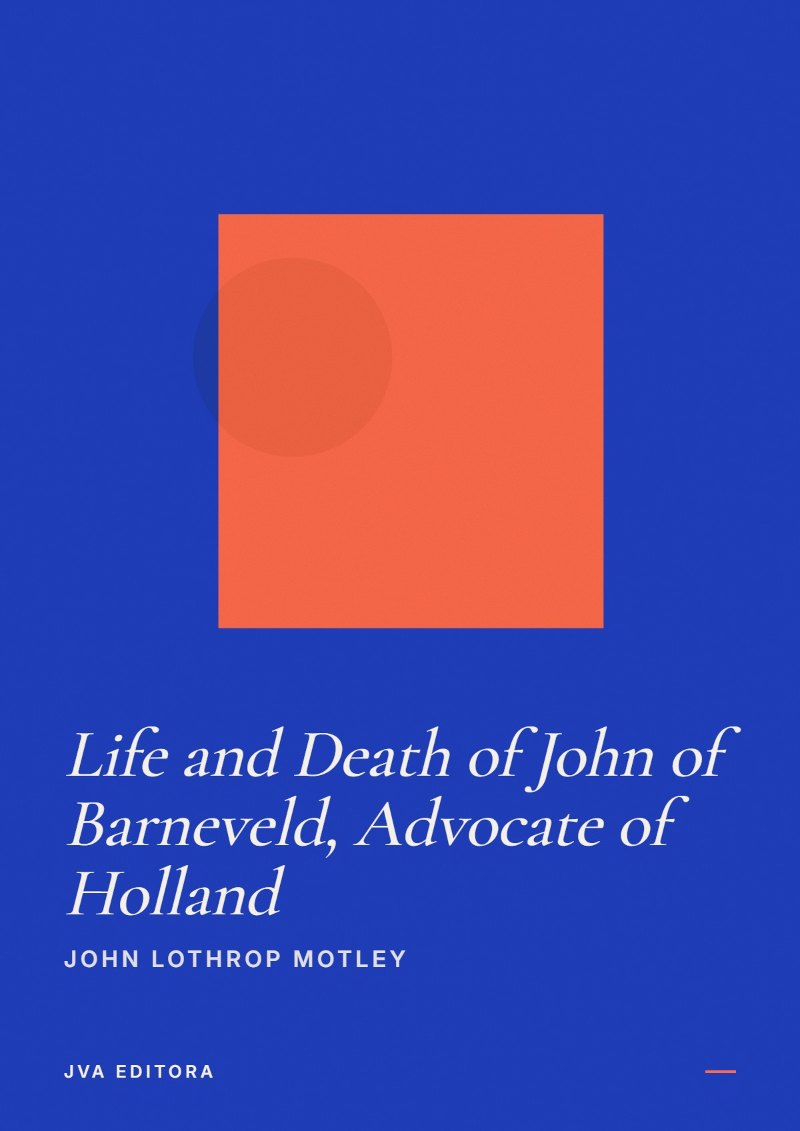 Cover of Life and Death of John of Barneveld, Advocate of Holland