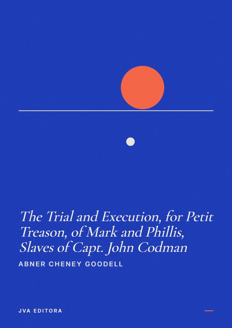 Portada de The Trial and Execution, for Petit Treason, of Mark and Phillis, Slaves of Capt. John Codman