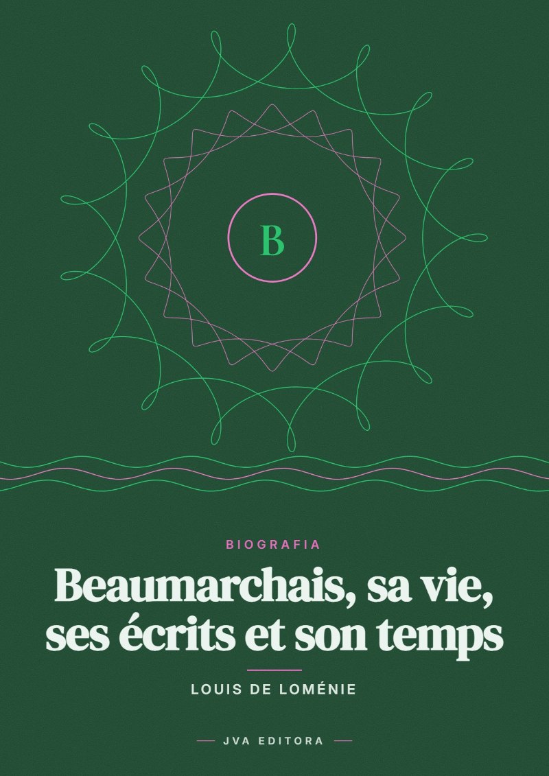 Capa de Beaumarchais, sa vie, ses écrits et son temps