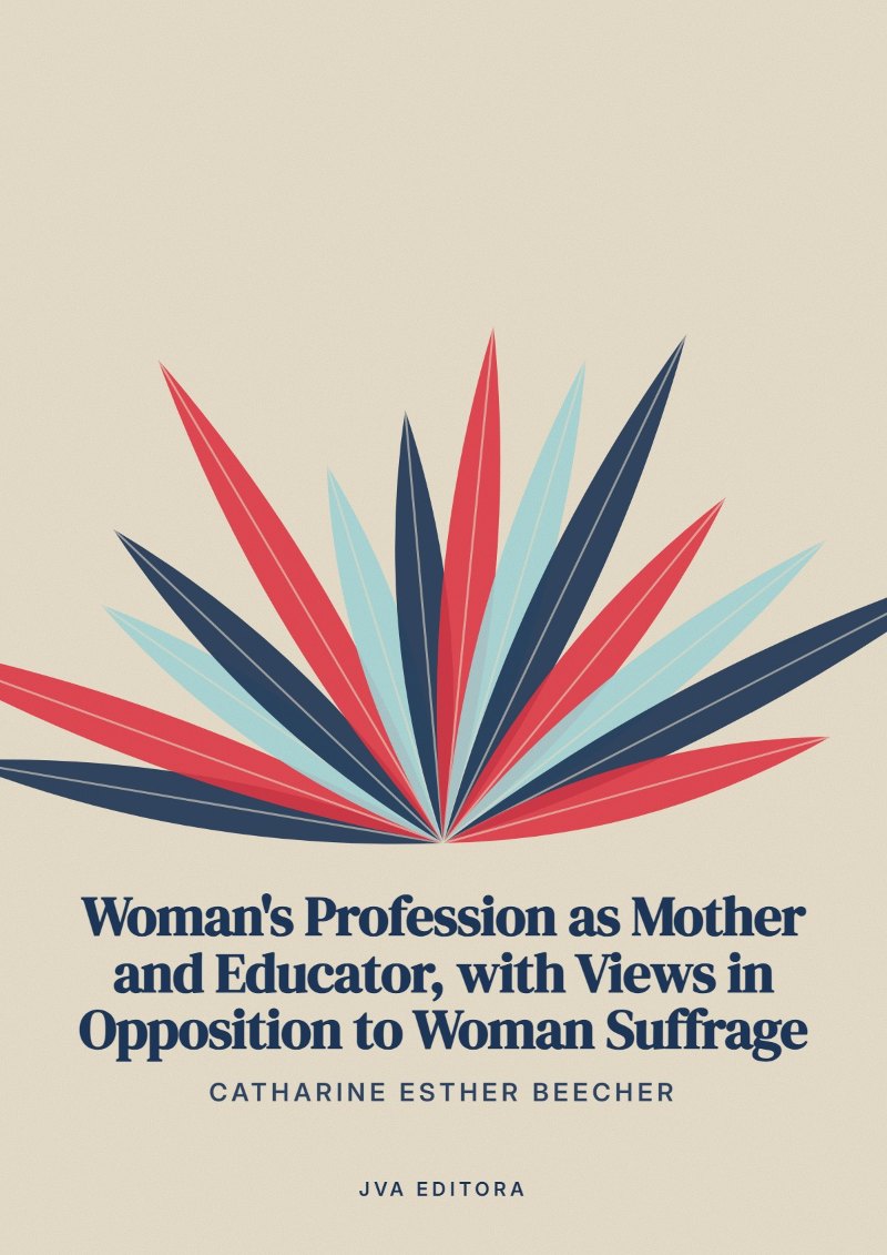 Capa de Woman's Profession as Mother and Educator, with Views in Opposition to Woman Suffrage