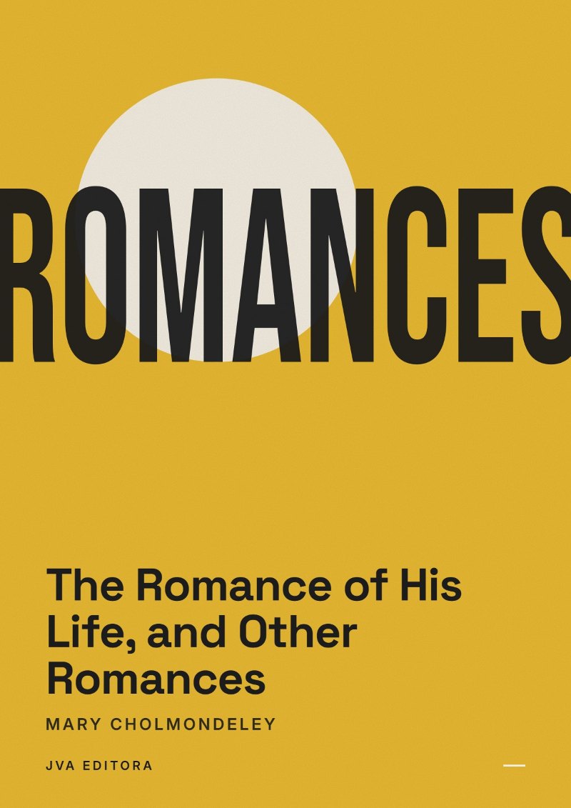 Cover of The Romance of His Life, and Other Romances