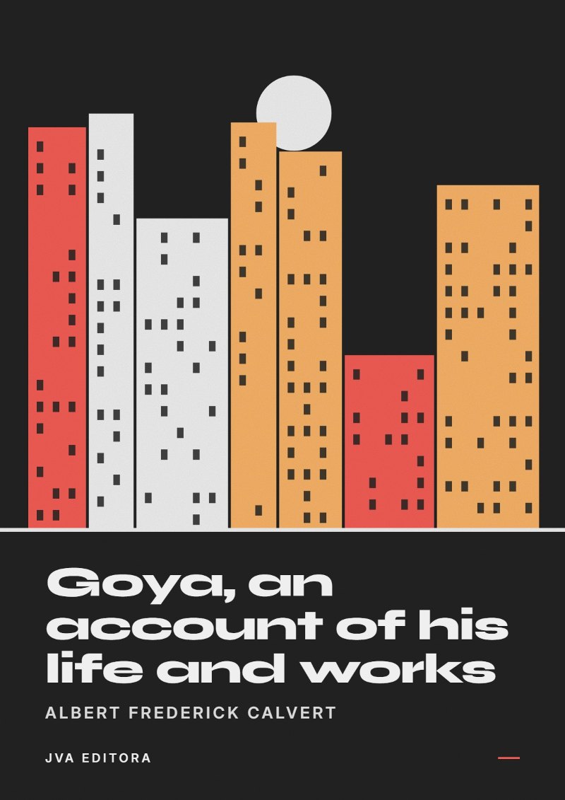 Capa de Goya, an account of his life and works