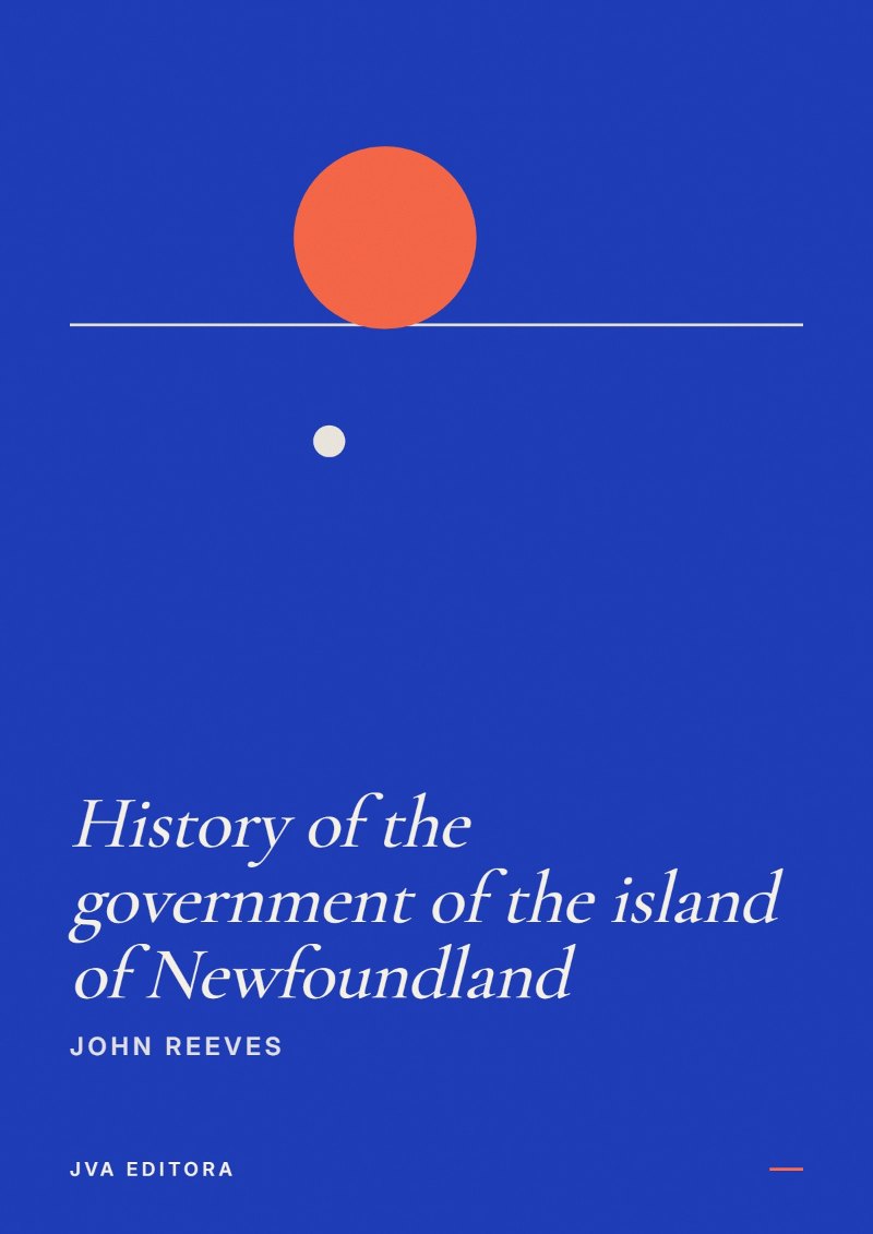 Cover of History of the government of the island of Newfoundland