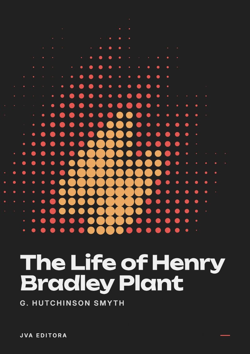 Copertina di The Life of Henry Bradley Plant