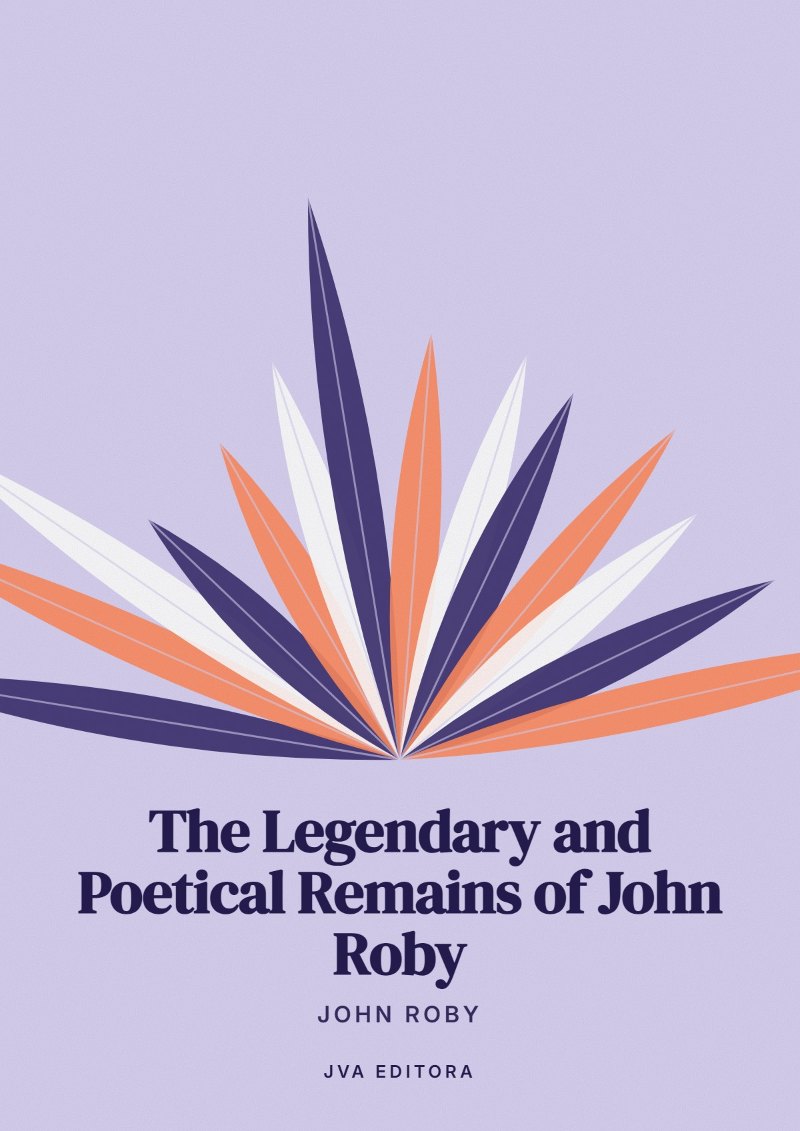 Couverture de The Legendary and Poetical Remains of John Roby