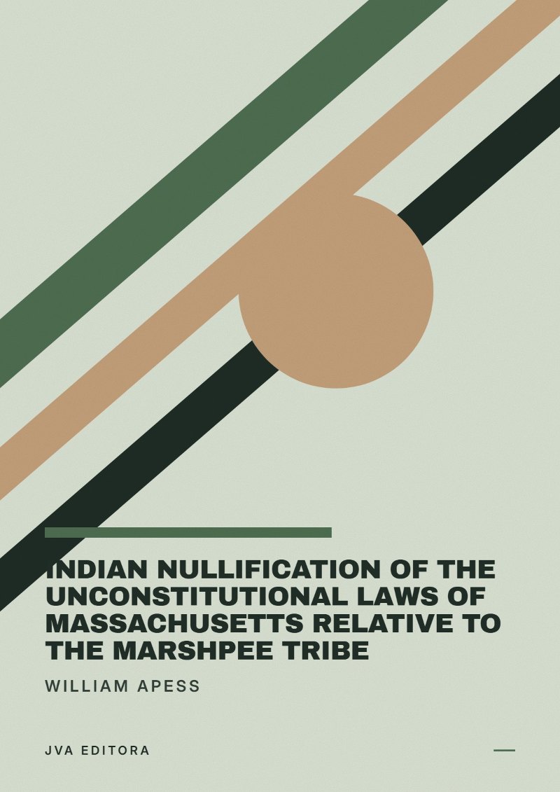 Εξώφυλλο του Indian Nullification of the Unconstitutional Laws of Massachusetts Relative to the Marshpee Tribe