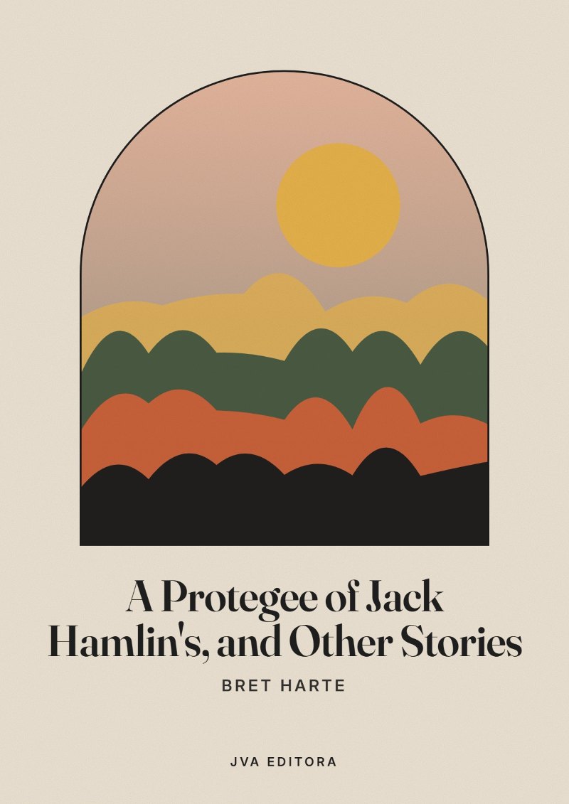 《A Protegee of Jack Hamlin's, and Other Stories》封面