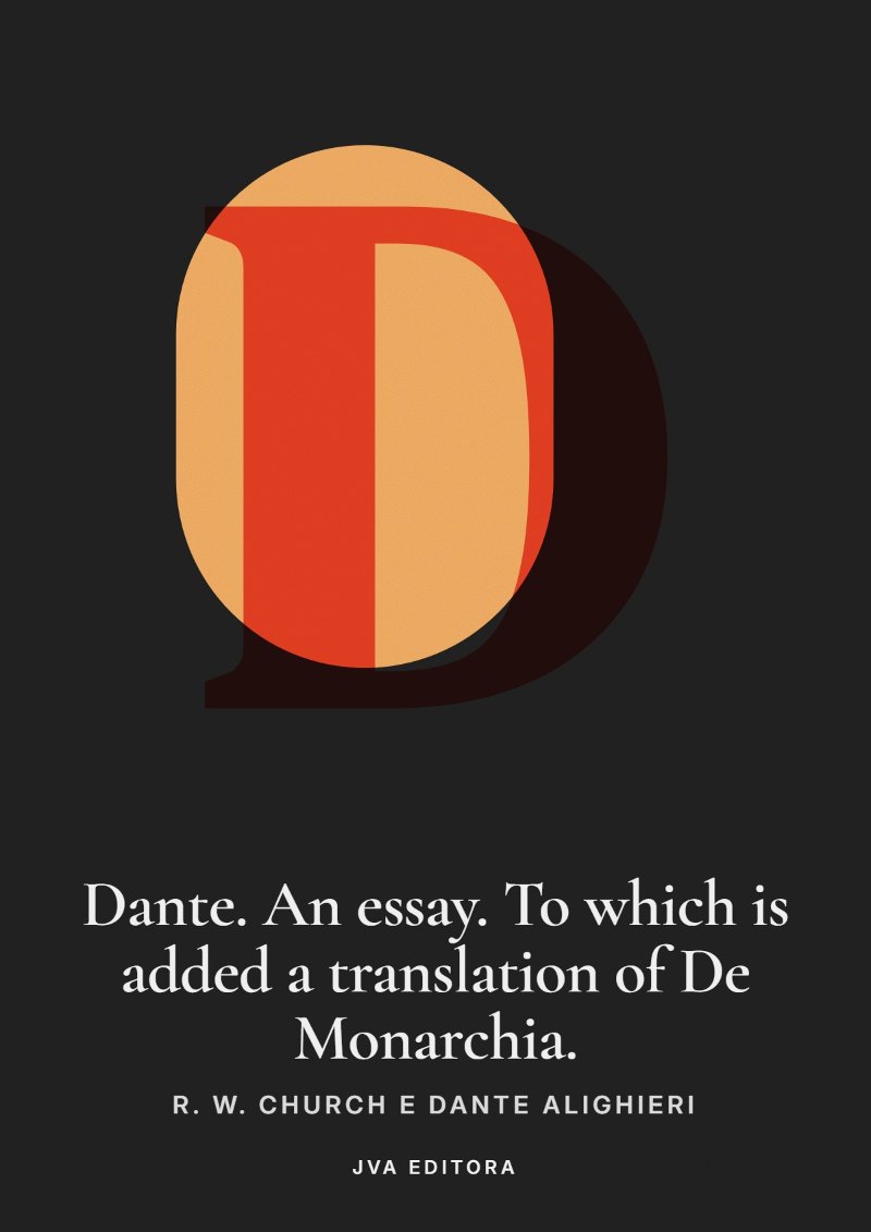 Εξώφυλλο του Dante. An essay. To which is added a translation of De Monarchia.