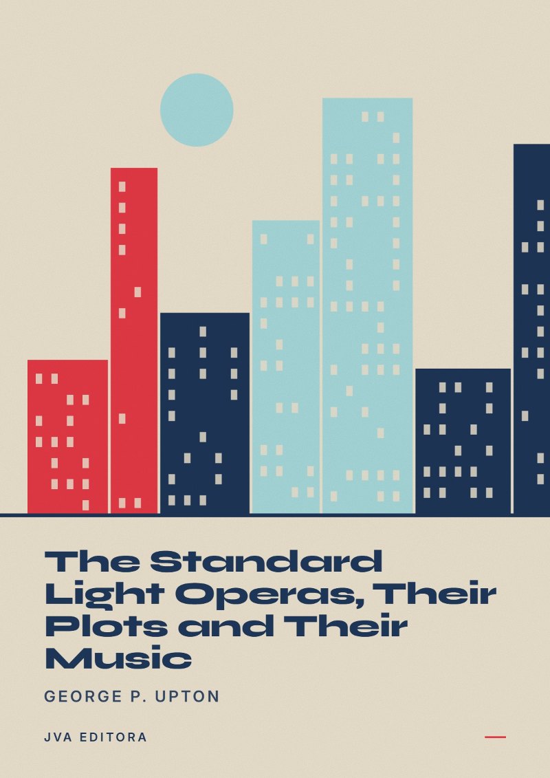 Couverture de The Standard Light Operas, Their Plots and Their Music