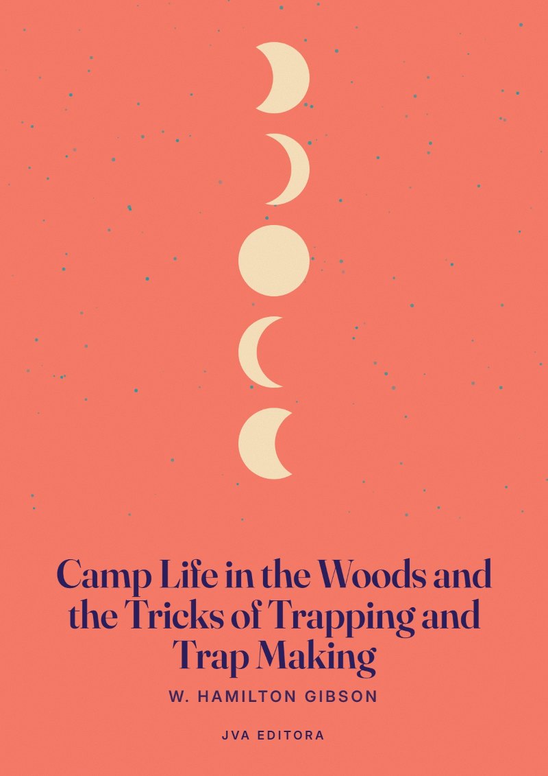 Copertina di Camp Life in the Woods and the Tricks of Trapping and Trap Making