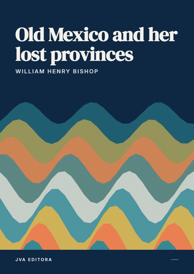 Copertina di Old Mexico and her lost provinces