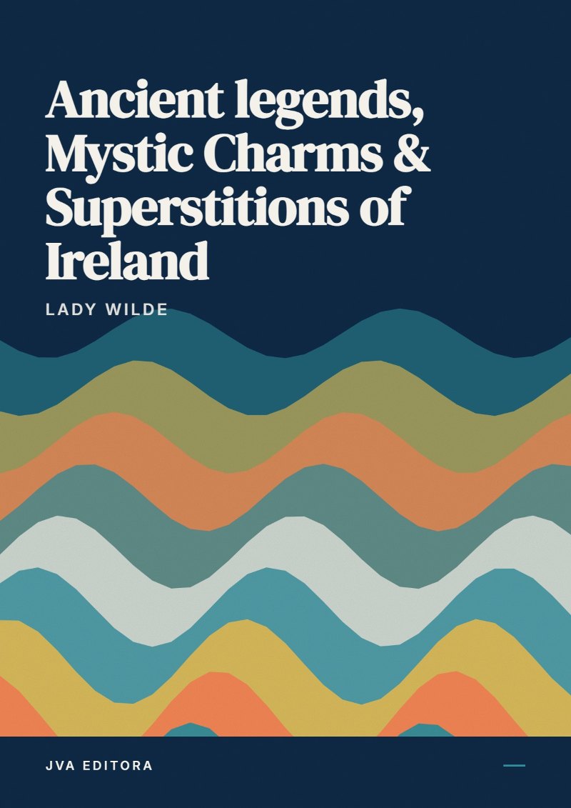 Εξώφυλλο του Ancient legends, Mystic Charms & Superstitions of Ireland