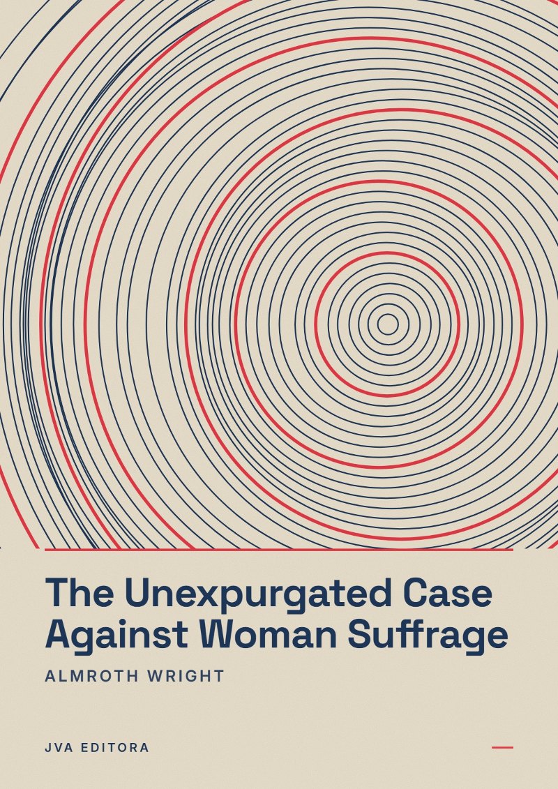 Cover von The Unexpurgated Case Against Woman Suffrage